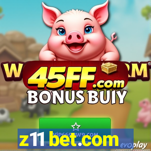 z11 bet.com